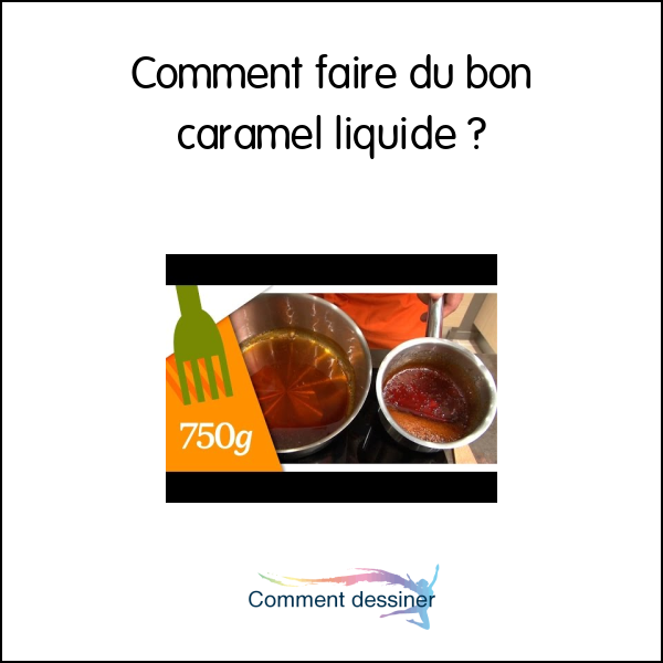 Comment faire du bon caramel liquide